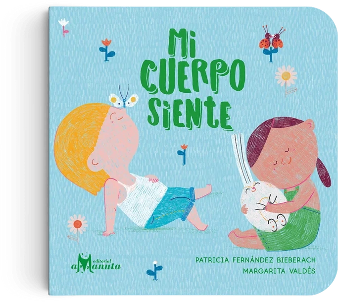 Portada del libro "Mi cuerpo siente", de Patricia Fernández Bieberach y Margarita Valdés, Editorial Amanuta